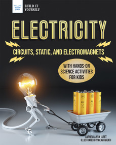 Electricity (Circuits, Static, and Electromagnets with Hands-On Science Activities for Kids) - 9781647410032 by Carmella Van Vleet, Micah Rauch