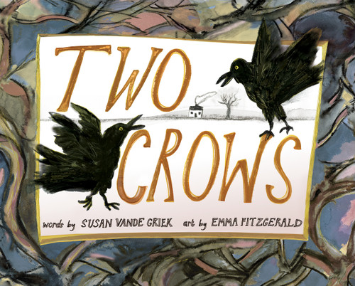 Two Crows by Susan Vande Griek, Emma FitzGerald, 9781774711026