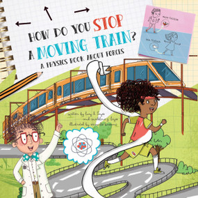 How Do You Stop a Moving Train? (A Physics Book About Forces) - 9781486725595 by Lucy D. Hayes, Madeline J. Hayes, Srimalie Bassani