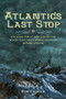 Atlantic's Last Stop (Courage, Folly, and Lies in the White Star Line's Worst Disaster Before Titanic) by Robert G. Chaulk, 9781774710104
