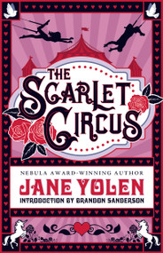 The Scarlet Circus by Jane Yolen, Brandon Sanderson, 9781616963866
