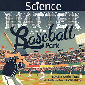 Science, Matter and the Baseball Park by Catherine Ciocchi, 9781957655024