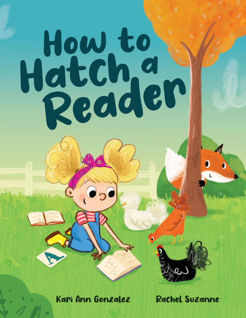 How to Hatch a Reader by Kari Ann Gonzalez, Rachel Suzanne, 9781957655055