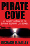 Pirate Cove (An Insider's Account of the Infamous Southport Lane Scandal) by Richard D. Bailey, 9781610886123
