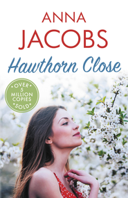 Hawthorn Close (A heartfelt story from the multi-million copy bestselling author Anna Jacobs) - 9780749028916 by Anna Jacobs, 9780749028916