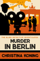 Murder in Berlin (The thrilling inter-war mystery series) by Christina Koning, 9780749029197