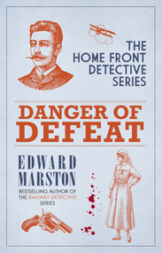Danger of Defeat (The compelling WWI murder mystery series) by Edward Marston, 9780749029654