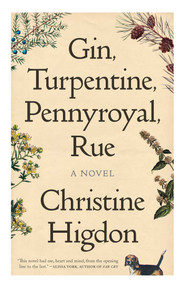 Gin, Turpentine, Pennyroyal, Rue (A Novel) by Christine Higdon, 9781770417069