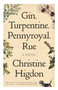 Gin, Turpentine, Pennyroyal, Rue (A Novel) by Christine Higdon, 9781770417069