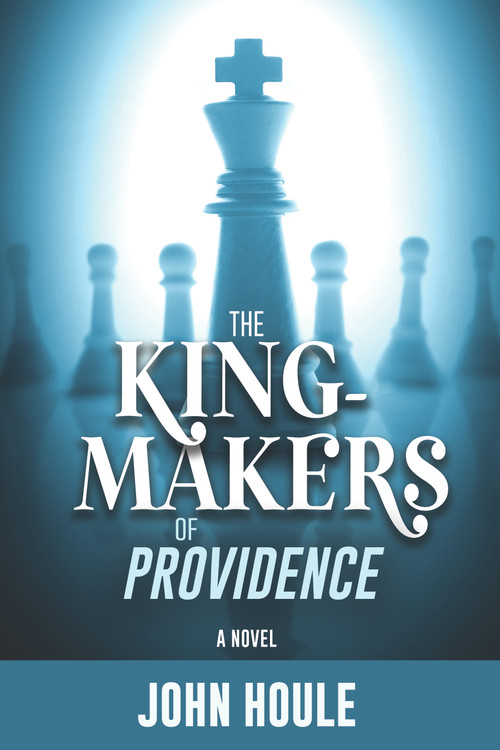 The King-Makers of Providence by John Houle, 9781947305830