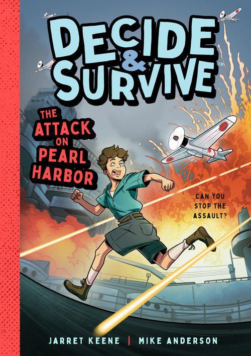 Decide & Survive: The Attack on Pearl Harbor (Can You Stop the Assault?) by Jarret Keene, Mike Anderson, 9781638191797
