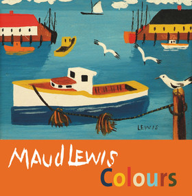 Maud Lewis Colours - 9781771088787 by Shanda LaRamee-Jones, Carol McDougall, Maud Lewis, 9781771088787