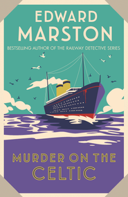 Murder on the Celtic (An action-packed Edwardian murder mystery) by Edward Marston, 9780749028503
