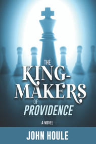 The King-Makers of Providence - 9781947305373 by John Houle, 9781947305373