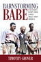 Barnstorming Babe (A Slugger's Bumpy Trek Across Small-Town America) by Timothy Grover, 9781947305533