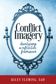 Conflict Imagery (Developing a Reflective Framework) by Kiley Fleming, 9781947305472