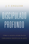 Discipulado profundo (Cómo la iglesia puede hacer verdaderos discípulos de Jesús) (Spanish Edition) by J.T. English, 9781087757889
