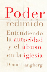 Poder redimido (Entendiendo la autoridad y el abuso en la iglesia) (Spanish Edition) by Diane Langberg, 9781087757902