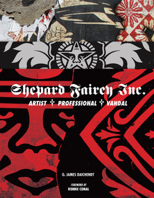 Shepard Fairey Inc. (Artist/Professional/Vandal) by G. James Daichendt, Robbie Conal, 9781937359461