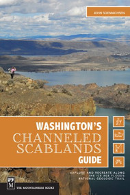 Washington's Channeled Scablands Guide (Explore and Recreate Along the Ice Age Floods National Geologic Trail) by John Soennichsen, 9781594854835
