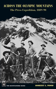 Across the Olympic Mountains (The Press Expedition, 1889-90) by Robert Wood, 9780898862195