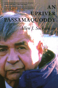Upriver Passamaquoddy - 9781684751709 by Allen Sockabasin, 9781684751709