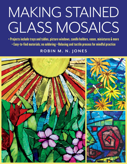 Making Stained Glass Mosaics by Robin M. N. Jones, 9780811770781