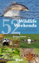 52 Wildlife Weekends (A Year of British Wildlife-Watching Breaks) by James Lowen, 9781804691311