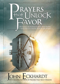 Prayers That Unlock Favor (Release Supernatural Increase and Accelerate Your Destiny) by John Eckhardt, 9781636413358