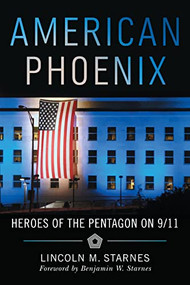 American Phoenix (Heroes of the Pentagon on 9/11 ) - 9781734880243 by Lincoln Starnes, 9781734880243