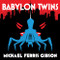 Babylon Twins by Michael Ferris Gibson, 9781954854116