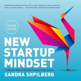 New Startup Mindset (Ten Mindset Shifts to Build the Company of Your Dreams) by Sandra Shpilberg, 9781954854048