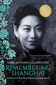 Remembering Shanghai (A Memoir of Socialites, Scholars and Scoundrels) by Isabel Sun Chao, Claire Chao, 9781954854031