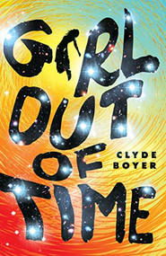 Girl Out of Time by Clyde Boyer, 9781954854222