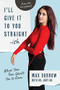I'll Give It to You Straightish (What Your Teen Wants You to Know) by Max Dubrow, Judy Ho, Heather Dubrow, 9781954854307