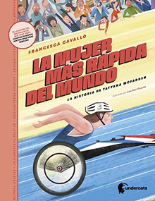La mujer más rápida del mundo (La historia de Tatyana McFadden) by Francesca Cavallo, Luis San Vicente, 9781953592057