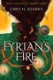 Fyrian's Fire (Book 1 of The Fate of Glademont Series) by Emily H. Jeffries, 9781954854437