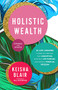 Holistic Wealth (Expanded and Updated) (36 Life Lessons to Help You Recover from Disruption, Find Your Life Purpose, and Achieve Financial Freedom) by Keisha Blair, Kelly Rutherford, 9781954854369