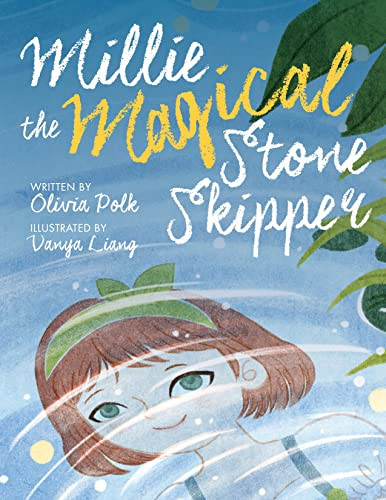 Millie the Magical Stone Skipper by Olivia Polk, Vanya Liang, 9781954854390