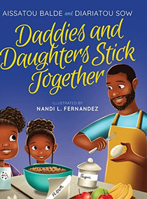 Daddies and Daughters Stick Together (Book 1) by Aissatou Balde, Aissatou Balde, Nandi L. Fernandez, Nandi L. Fernandez, Diariatou Sow, 9781954854529