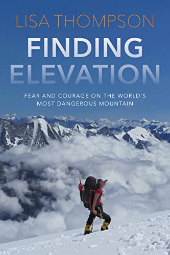 Finding Elevation (Fear and Courage on the World's Most Dangerous Mountain) by Lisa Thompson, 9781954854673