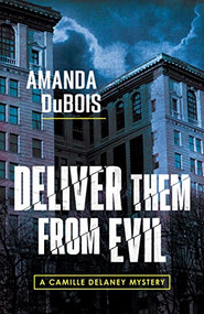 Deliver Them From Evil (A Camille Delaney Mystery) by Amanda DuBois, 9781954854697