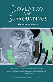 Dovlatov and Surroundings (A Philological Novel) by Alexander Genis, Alexander Rojavin, 9798887190525