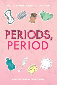 Periods, Period. by Alisha Gaddis, Steph Garcia, Desireé Nash, 9781637585542