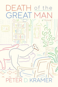 Death of the Great Man (A Novel) by Peter D. Kramer, 9781637587966