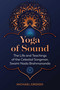 Yoga of Sound (The Life and Teachings of the Celestial Songman, Swami Nada Brahmananda) by Michael Grosso, 9781644116371