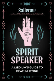 Spirit Speaker (A Medium's Guide to Death and Dying) by Salicrow, 9781644117286