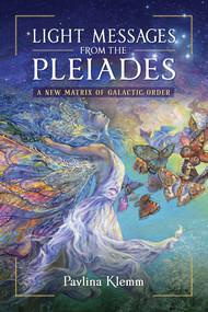 Light Messages from the Pleiades (A New Matrix of Galactic Order) by Pavlina Klemm, 9781644118252