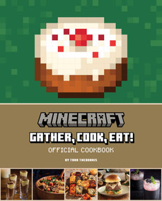 Minecraft: Gather, Cook, Eat! Official Cookbook by Tara Theoharis, 9781647228262