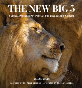 The New Big 5 (A Global Photography Project for Endangered Species) by Graeme Green, 9781647228705